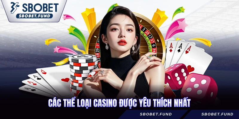 Các thể loại casino được yêu thích nhất