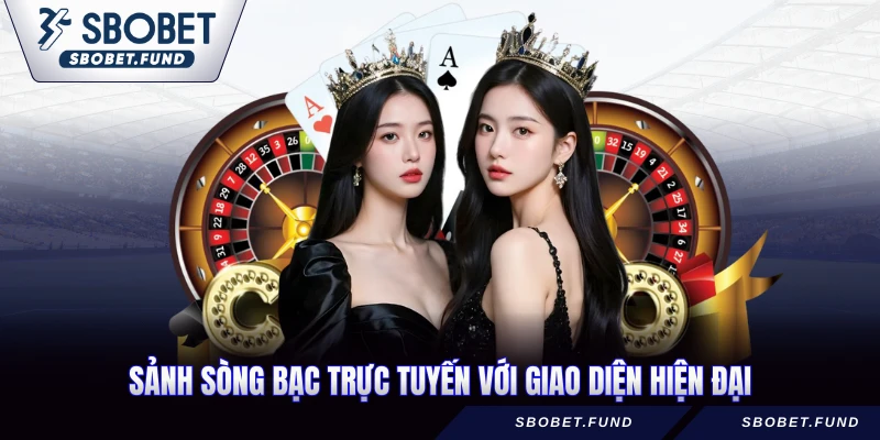Sảnh sòng bạc trực tuyến với giao diện hiện đại