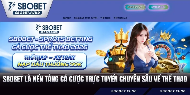 SBOBET là nền tảng cá cược trực tuyến chuyên sâu về thể thao