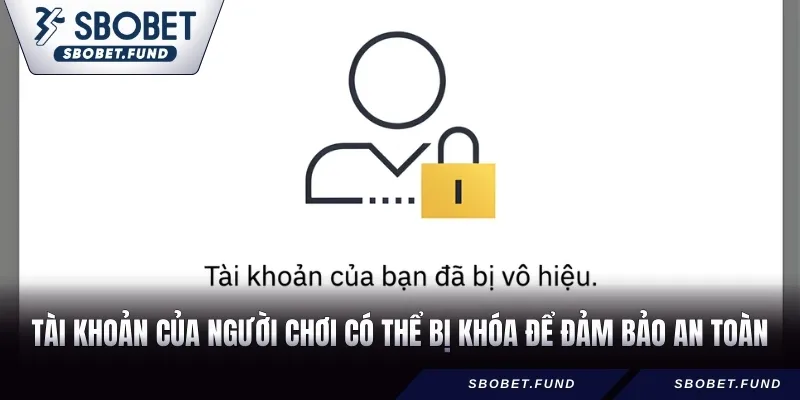Tài khoản của người chơi có thể bị khóa để đảm bảo an toàn