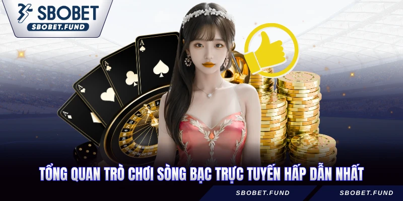 Giới thiệu các trò chơi sòng bạc trực tuyến hấp dẫn nhất