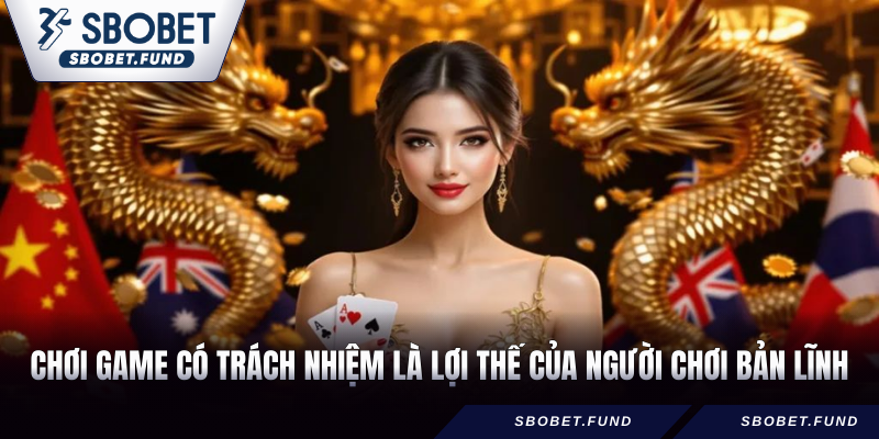 Chơi game có trách nhiệm là lợi thế của người chơi bản lĩnh