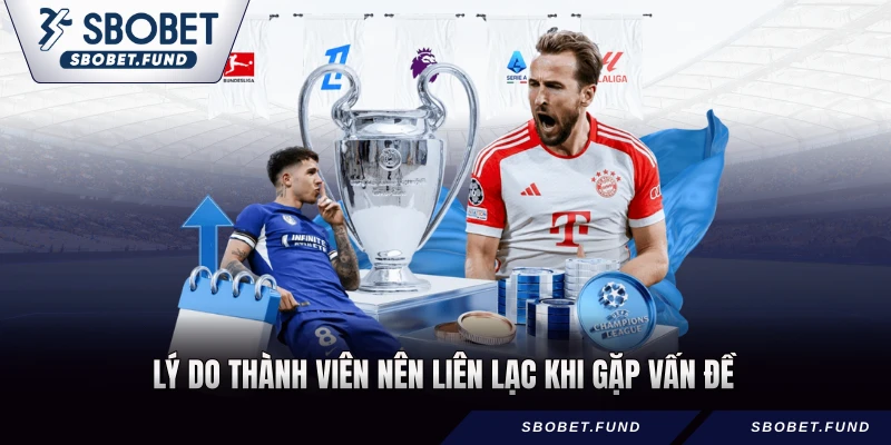 Lý do thành viên nên liên lạc khi gặp vấn đề