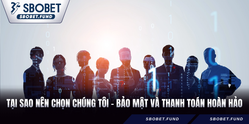 Tại sao nên chọn chúng tôi - Bảo mật và thanh toán hoàn hảo